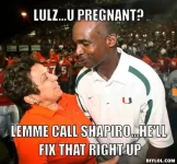 randy-shannon-meme-generator-lulz-u-pregnant-lemme-call-shapiro-he-ll-fix-that-right-up-f435e8.webp