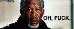 oh-****-morgan-freeman-gif.gif oh-****-morgan-freeman-gif.gif
