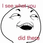 happy-i-see-what-you-did-there-l.webp