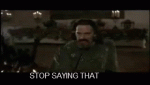 stop-saying-that-o.gif