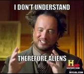 ancient-aliens-invisible-something-meme-generator-i-don-t-understand-therefore-aliens-29e979.webp