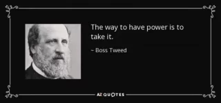 quote-the-way-to-have-power-is-to-take-it-boss-tweed-67-86-44.webp