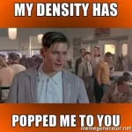 my-density-has-popped-me-to-you.webp