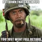 put-down-that-crack-pipe-son-you-just-went-full-******.webp