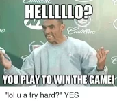 hellllloro-you-play-to-win-the-game-quick-meme-lol-11232081.webp