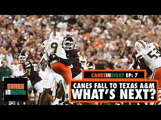 University Of Miami Hurricanes Fall To Texas A&M: What's Next? (EPISODE 7) | CanesInSight Podcast